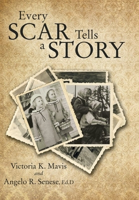 Every Scar Tells a Story by Mavis, Victoria K.