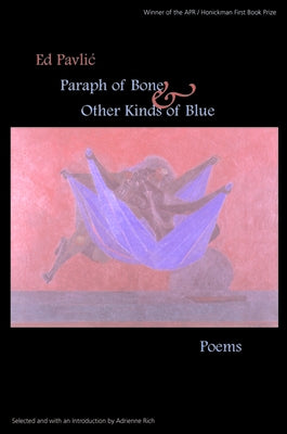 Paraph of Bone & Other Kinds of Blue: Poems by Pavlic, Ed