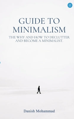 Guide to Minimalism by Mohammad, Danish