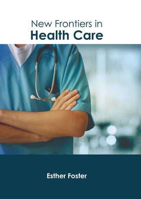 New Frontiers in Health Care by Foster, Esther