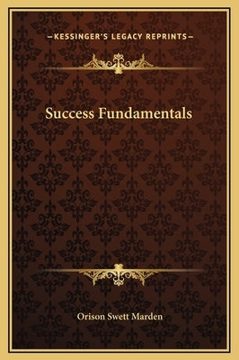 Success Fundamentals by Marden, Orison Swett