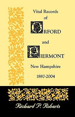 Vital Records of Orford and Piermont, New Hampshire, 1887-2004 by Roberts, Richard P.