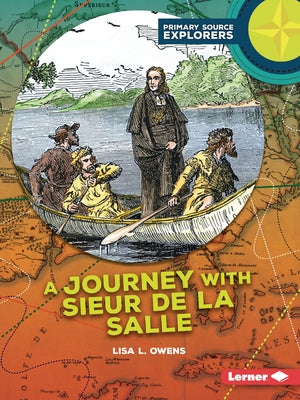 A Journey with Sieur de la Salle by Owens, Lisa L.