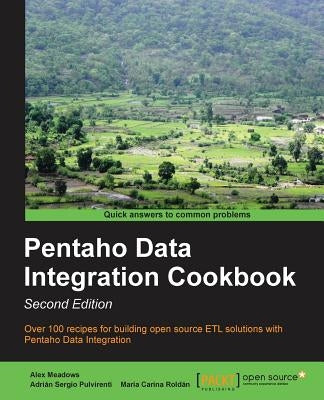 Pentaho Data Integration Cookbook Second Edition by Meadows, Alex