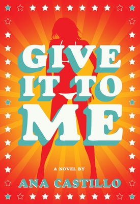Give It to Me by Castillo, Ana