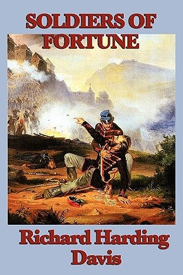 Soldiers of Fortune by Davis, Richard Harding