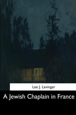 A Jewish Chaplain in France by Levinger, Lee J.