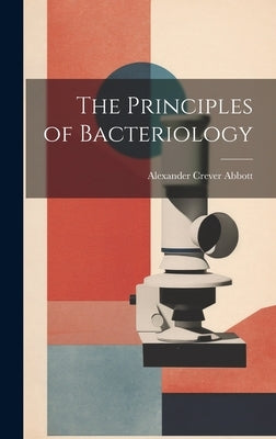 The Principles of Bacteriology by Abbott, Alexander Crever