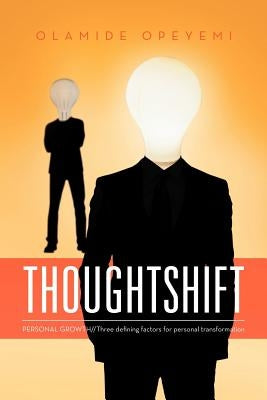 Thoughtshift: PERSONAL GROWTH//Three defining factors for personal transformation by Opeyemi, Olamide