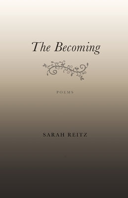 The Becoming by Reitz, Sarah L.