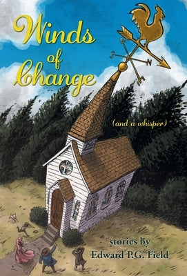 Winds of Change: (and a whisper) by Field, Edward P. G.