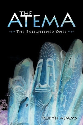 The Atema: The Enlightened Ones by Adams, Robyn