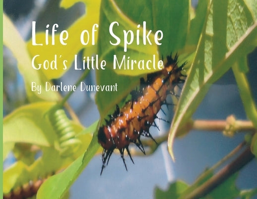 Life of Spike: God's Little Miracle by Dunevant, Darlene