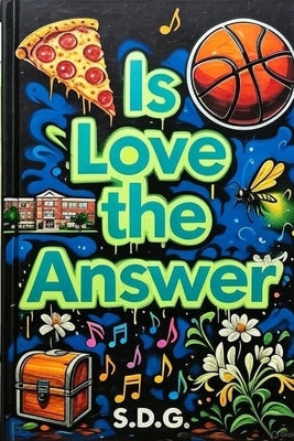 Is Love the Answer by G, S. D.