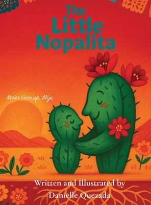The Little Nopalita: Never Give Up, Mija by Quezada, Danielle