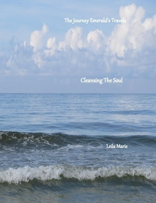 Cleansing The Soul: The Journey Emerald's Travels by Marie, Leila