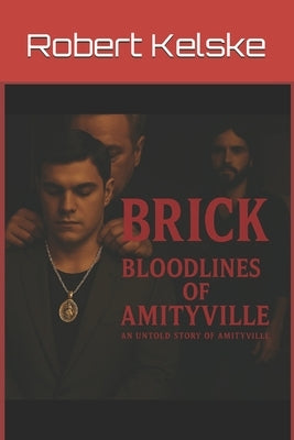 Brick: Bloodlines Of Amityville by Kelske, B. J.