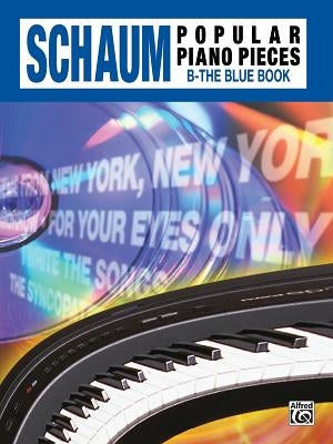 John W. Schaum Popular Piano Pieces: B -- The Blue Book by Schaum, John W.