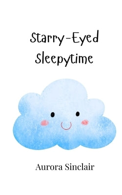 Starry-Eyed Sleepytime by Sinclair, Aurora