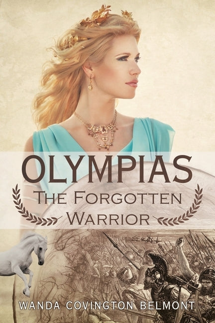 Olympias, the Forgotten Warrior by Belmont, Wanda Covington