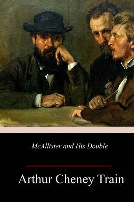 McAllister and His Double by Train, Arthur Cheney
