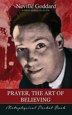 Prayer, The Art of Believing ( Metaphysical Pocket Book ) by Goddard, Neville