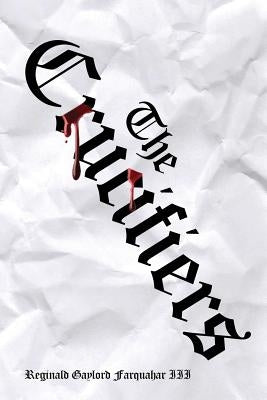 The Crucifiers by Farquahar, Reginald Gaylord, III