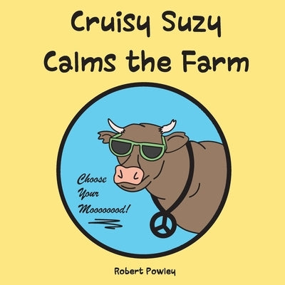 Cruisy Suzy Calms the Farm by Powley, Robert