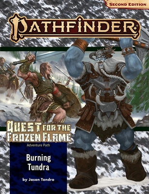 Pathfinder Adventure Path: Burning Tundra (Quest for the Frozen Flame 3 of 3) (P2) by Tondro, Jason