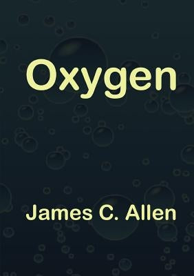 Oxygen by Allen, James C.