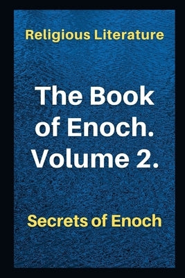 The Book of Enoch. Volume 2.: Secrets of Enoch by Literature, Religious