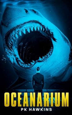 Oceanarium: A Deep Sea Thriller by Hawkins, P. K.