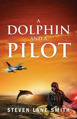 A Dolphin and a Pilot by Smith, Steven Lane