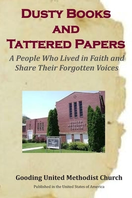 Dusty Books and Tattered Papers: A People Who Lived in Faith and Share Their Forgotten Voices by Stearns, Anna Weber
