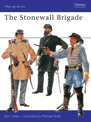 The Stonewall Brigade by Selby, John