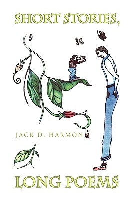 Short Stories, Long Poems by Harmon, Jack D.