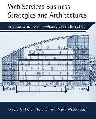 Web Services Business Strategies and Architectures by Clark, Mike