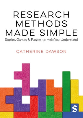Research Methods Made Simple: Stories, Games & Puzzles to Help You Understand by Dawson, Catherine
