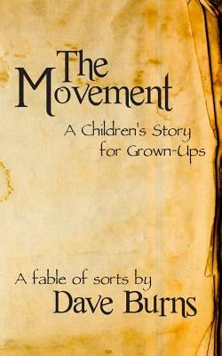 The Movement: A Children's Story for Grown-ups by Burns, Dave