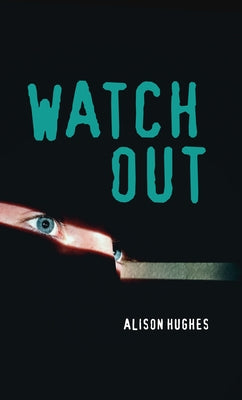 Watch Out by Hughes, Alison