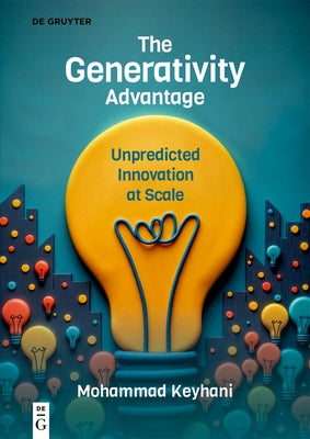 The Generativity Advantage: Unpredicted Innovation at Scale by Keyhani, Mohammad