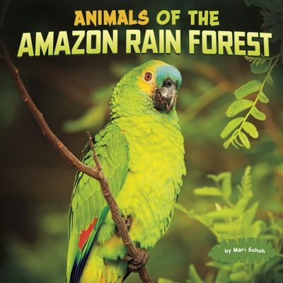 Animals of the Amazon Rain Forest by Schuh, Mari