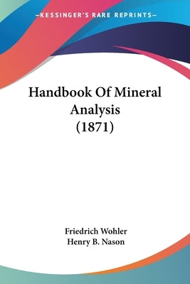 Handbook Of Mineral Analysis (1871) by Wohler, Friedrich