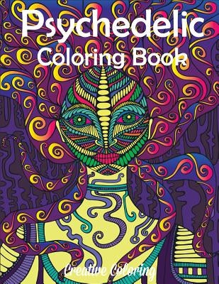 Psychedelic Coloring Book: Adult Coloring Book of Hippy, Trippy Designs by Creative Coloring