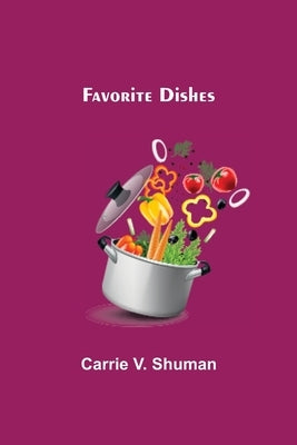 Favorite Dishes by V. Shuman, Carrie