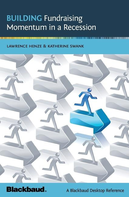 Building Fundraising Momentum in a Recession: A Blackbaud Desktop Reference by Cobb, Carrie