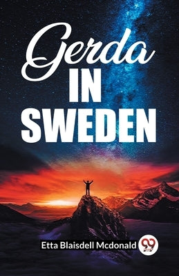 Gerda In Sweden by McDonald, Etta Blaisdell