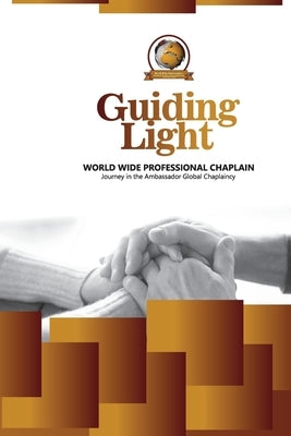 Guiding Light: World Wide Professional Chaplain by Spence, Gloria