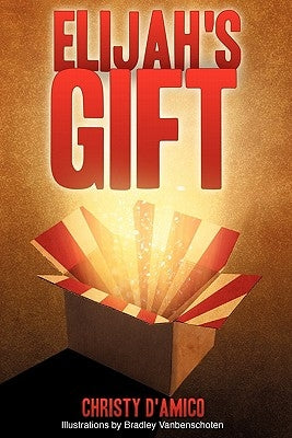 Elijah's Gift by D'Amico, Christy