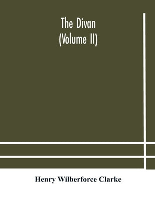 The Divan (Volume Ii) by Henry Wilberforce Clarke